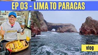 EP 03 - Lima to Paracas - Ballestas Islands - Peru | Machu Picchu Trip Vlogs |  Lima Day Trip