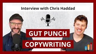 Chris Haddad's Secrets to "Punched in the Gut" Emotional Direct Response Copywriting