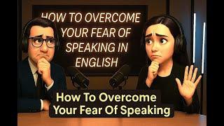 Afraid to Speak English? / Here’s How to Overcome Your Fear - EP6