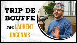 Laurent Dagenais - TRIP DE BOUFFE