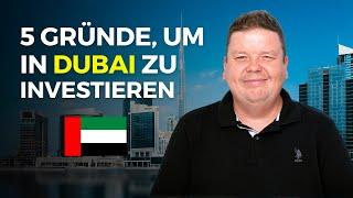 5 Gründe um in Dubai zu investieren!