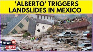 Tropical Storm Alberto 2024 | Tropical Storm Alberto Floods Mexico | Mexico News | News18 | N18G