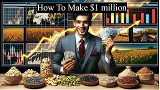 How To Make One Million Dollar in Agri Commodity Trading!