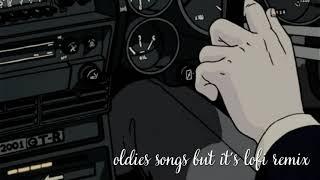 old songs but it's lofi remix | Back Hits of 1950s - 2000sOldies songs lofi remix 20211980s Music