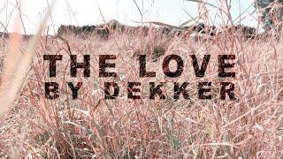 Dekker - The Love (Official Video)