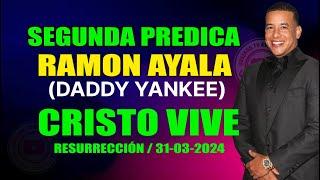 CRISTO VIVE - Segunda Predica de Ramon Ayala (Daddy Yankee) Domingo de Resurrección - Suscríbete