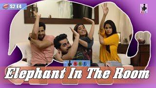 SIT | PKP | ELEPHANT IN THE ROOM | S2E4 | Pooja Gor | Pracheen Chauhan | Chhavi Mittal