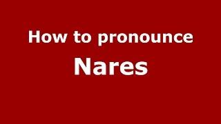 How to pronounce Nares (Spanish/Argentina) - PronounceNames.com