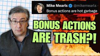 Former D&D Lead says Bonus Actions suck.  I have opinions.