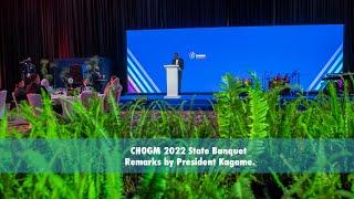 CHOGM 2022 State Banquet | Remarks by President Kagame