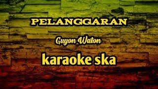 PELANGGARAN - GUYON WATON || KARAOKE SKA [kentrung]