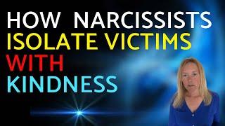 Tactics Narcissists Use To ‘Nicely’ Isolate Their Victims