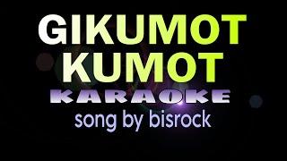 GIKUMOT KUMOT (visayan song) bisrock karaoke
