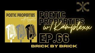 Poetic Properties w/Kamplexx Ep. 66 Brick by Brick