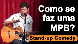 COMO SE FAZ UMA MPB? - Stand-up Comedy de BRUNO ROMANO