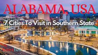 Top 7 places to visit in Alabama, USA