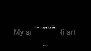 my art vs Ghibli art #art #drawing #artist #artwork #trading #ghibliart