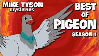 Best of Pigeon | Mike Tyson Mysteries | Season 1