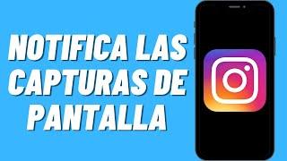 Instagram notifica las capturas de pantalla (2023)