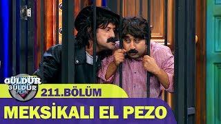 Güldür Güldür Show 211.Bölüm - Meksikalı El Pezo