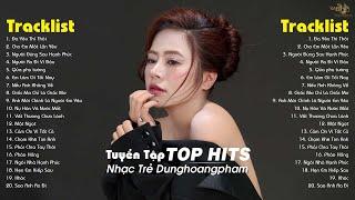 Dunghoangpham 2024 - Nhạc Trẻ Ballad Hay Nhất - Tuyển Tập Nhạc Trẻ Dunghoangpham Hot Nhất Hiện Nay