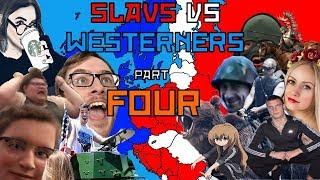 Slavs vs. Westerners Part FOUR