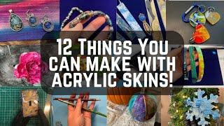 12 Things to Make with Acrylic Skins