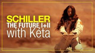 SCHILLER // „The Future I + II” // with Kéta // OFFICIAL VIDEO