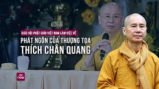 Giáo hội Phật giáo Việt Nam làm việc với Thượng tọa Thích Chân Quang về phát ngôn gây ồn ào |VTC Now
