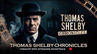 Thomas Shelby Chronicles: Cinematic Edits with an Intriguing Soundtrack 