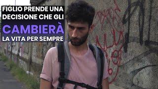 Figlio prende una decisione la sua vita Cambierà per sempre