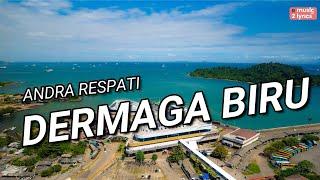 DERMAGA BIRU LIRIK ANDRA RESPATI