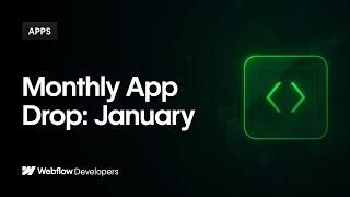 Webflow Apps: January App Drop