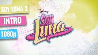 Soy Luna 2 - Intro [1080p]