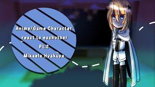 Anime/Game Character react to eachother Pt.2 Mikaela Hyakuya (sote)