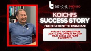 From Patient to Ironman: Koichi's Journey from Next Level Physio to Next Level Tri Team Community