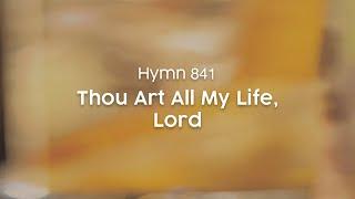 Thou Art All My Life, Lord - Hymn 841