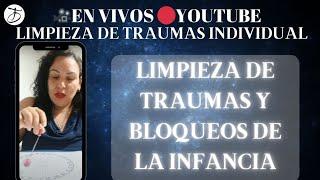 LIMPIEZA ENERGÉTICA DE TRAUMAS Y BLOQUEOS DE LA INFANCIAEN VIVO#envivo