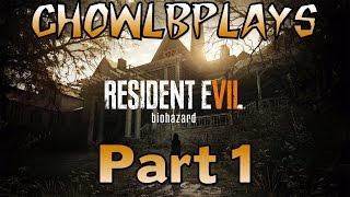 ChowlbPlays - Resident Evil 7: Biohazard  Part 1