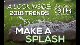 A Look Inside: 2018 Garden Trends | Make a Splash