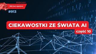 #913 Co słychać w świecie AI? Część 10