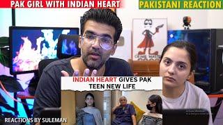 Pakistani Couple Reacts To Pakistani Girl Gets Indian Heart | Chennai doctors Perform Free Surgery