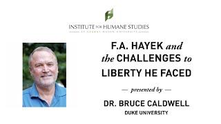 F.A. Hayek and the Challenges to Liberty He Faced - Bruce Caldwell