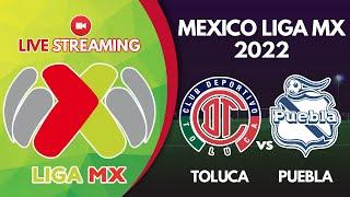  LIVE TOLUCA vs PUEBLA | MEXICO LIGA MX 2022 | LIGA MX LIVE SCOREBOARD