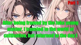 After being framed by the fake young master, I traveled to the world of cultivation