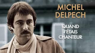 Michel Delpech - Quand j'étais chanteur (Audio Officiel)