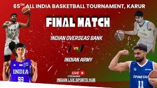 FINAL MATCH | INDIAN OVERSEAS BANK VS INDIAN ARMY || 65TH ALL INDIA BASKETBALL TOURNAMENT KARUR