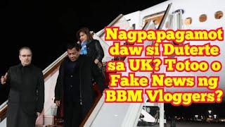 Bakit Kinakalat mga BBM Vloggers Balita Nasa London si Duterte? Totoo kaya ito o Propaganda Ops?