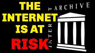 Why The Internet Archive Is In Danger Right Now...