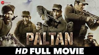 पल्टन Paltan - Full Movie (HD) | Jackie Shroff, Arjun Rampal, Sonu Sood, Esha Gupta | (2018)